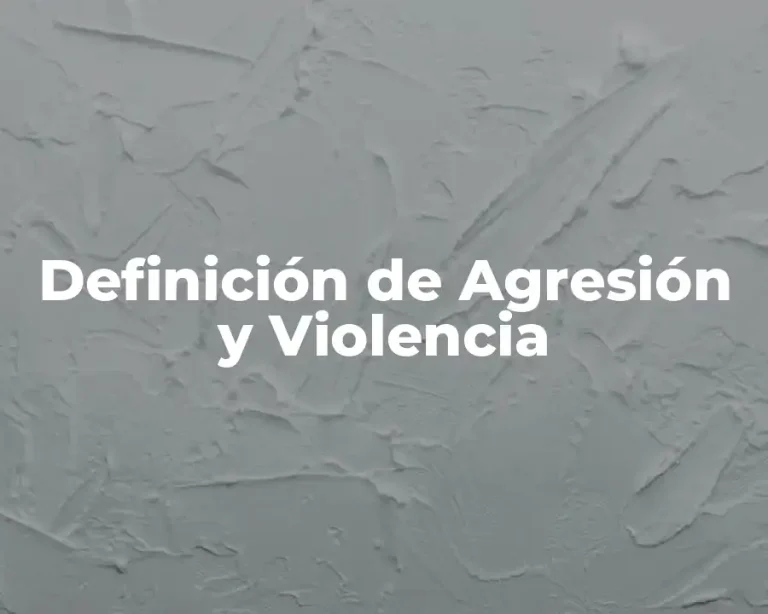 Definición de Agresión y Violencia