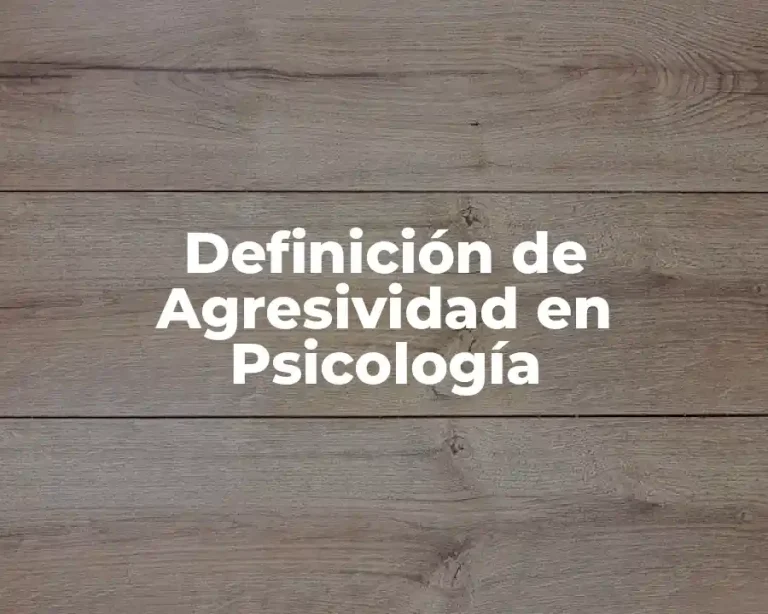 Definición de Agresividad en Psicología