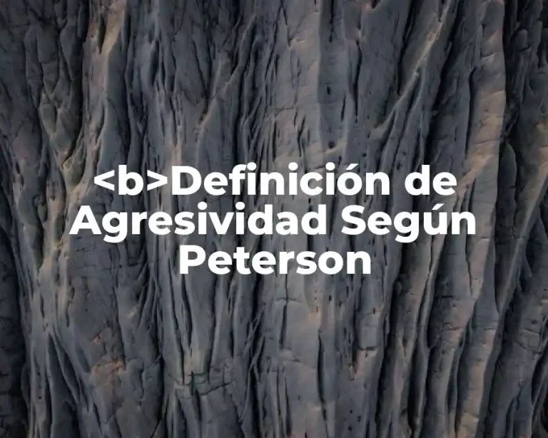 <b>Definición de Agresividad Según Peterson