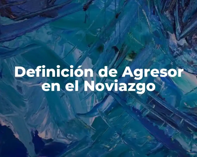 Definición de Agresor en el Noviazgo