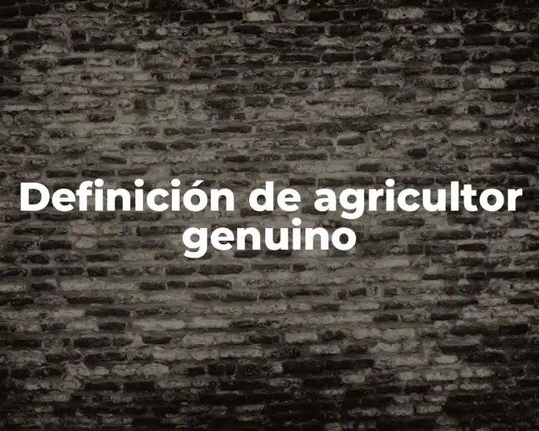 Definición de agricultor genuino
