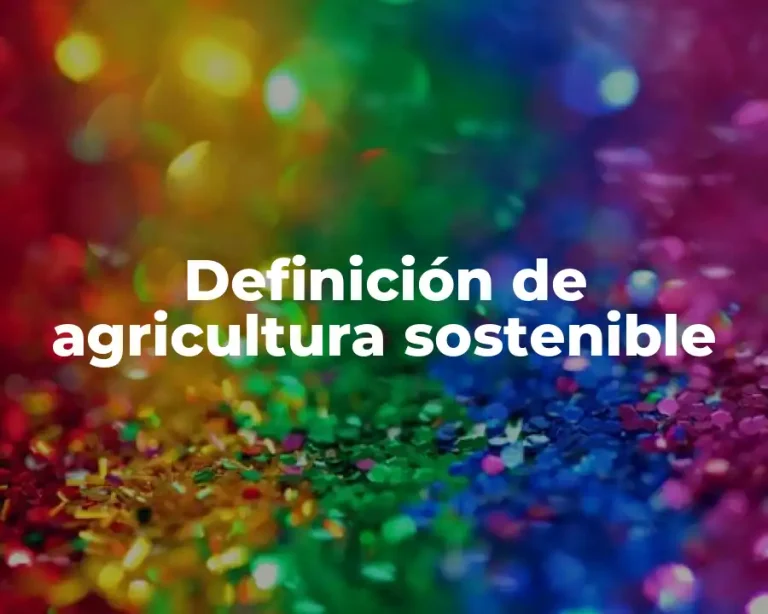 Definición de agricultura sostenible