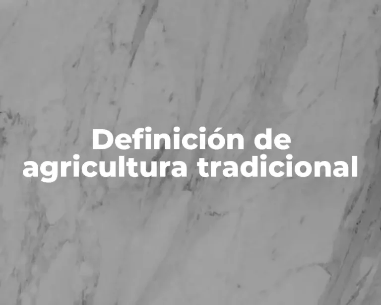 Definición de agricultura tradicional