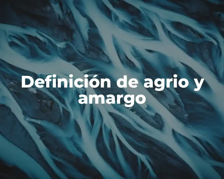 Definición de agrio y amargo