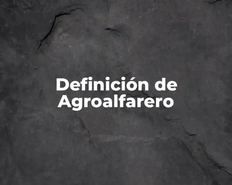 Definición de Agroalfarero
