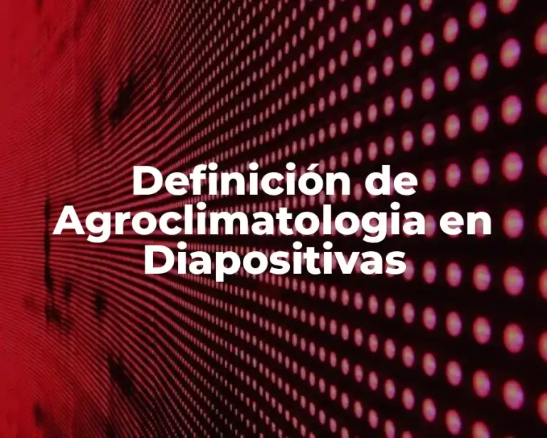 Definición de Agroclimatologia en Diapositivas