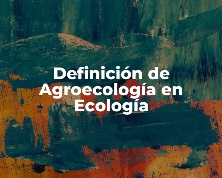 Definición de Agroecología en Ecología