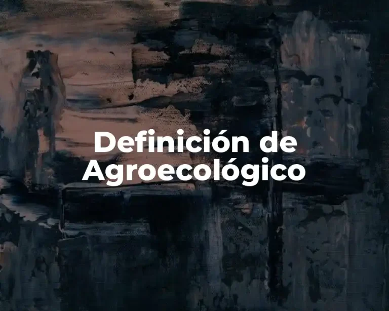 Definición de Agroecológico