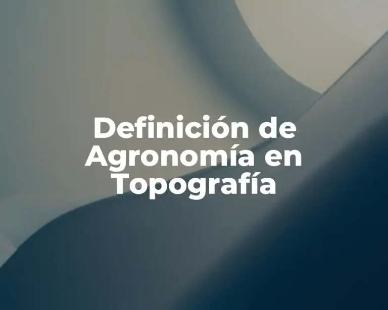 Definición de Agronomía en Topografía