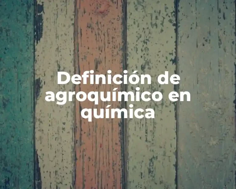 Definición de agroquímico en química