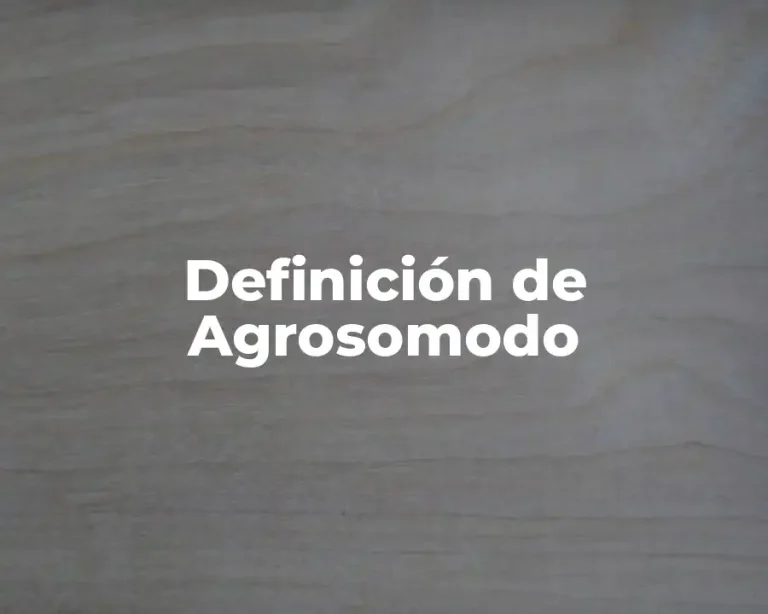 Definición de Agrosomodo