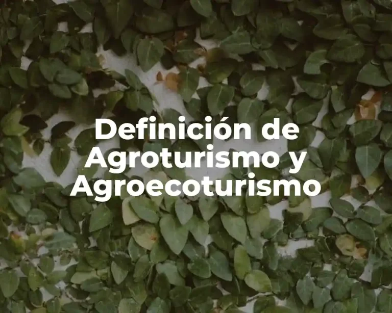 Definición de Agroturismo y Agroecoturismo