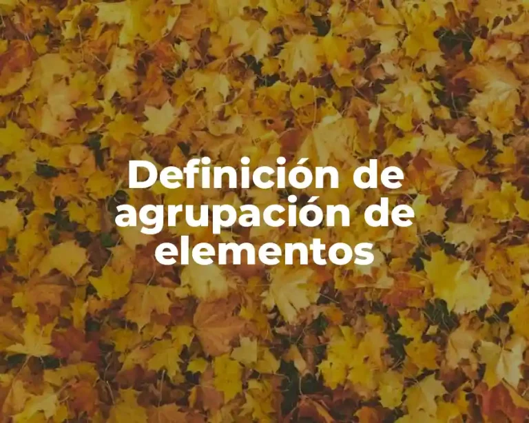 Definición de agrupación de elementos