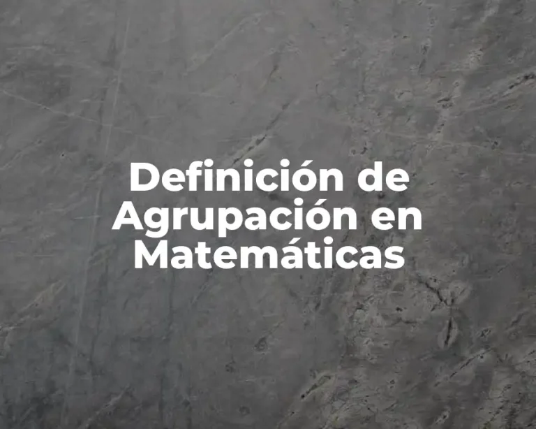 Definición de Agrupación en Matemáticas