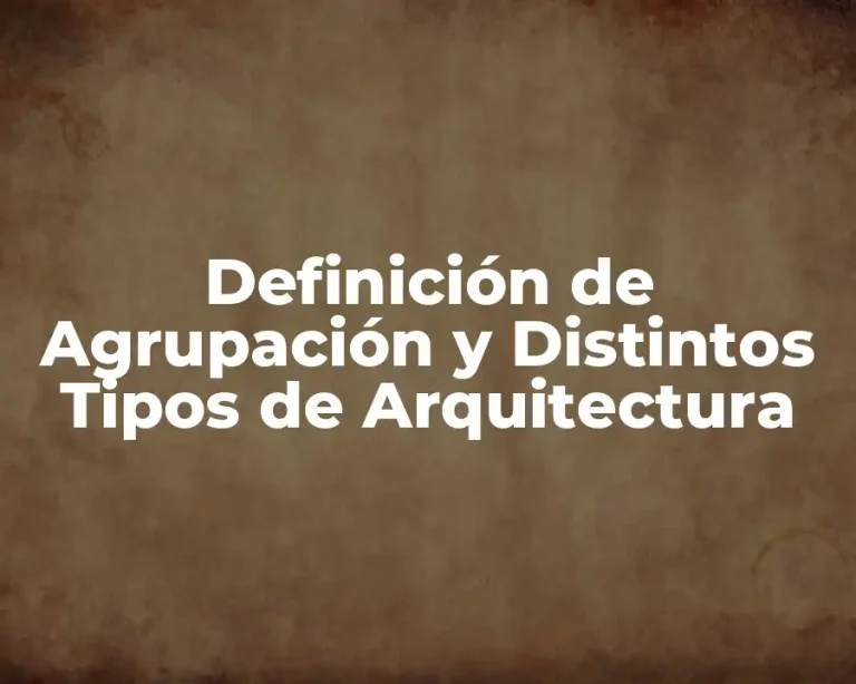 Definición de Agrupación y Distintos Tipos de Arquitectura