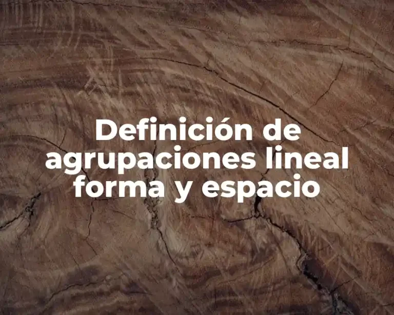 Definición de agrupaciones lineal forma y espacio