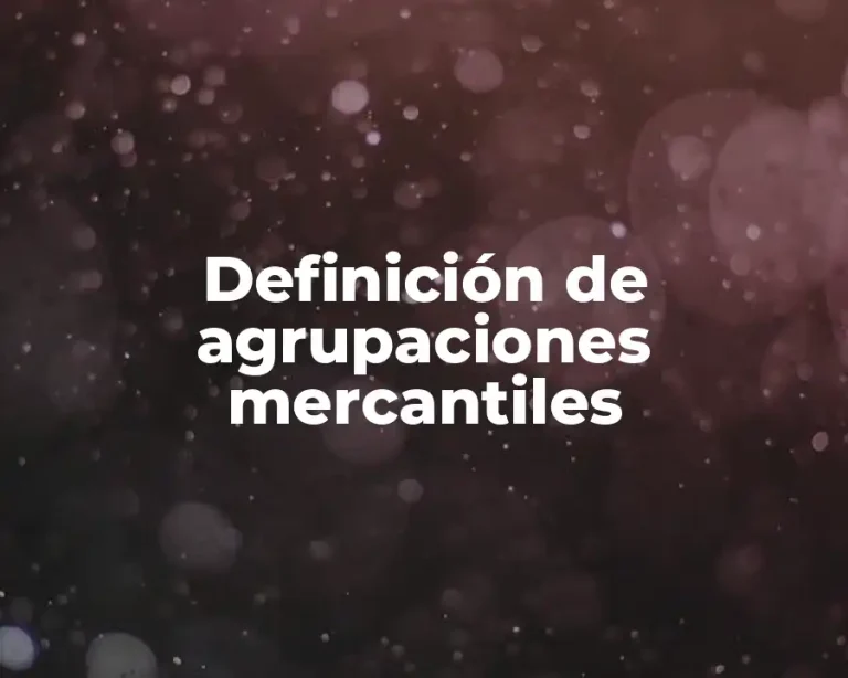 Definición de agrupaciones mercantiles