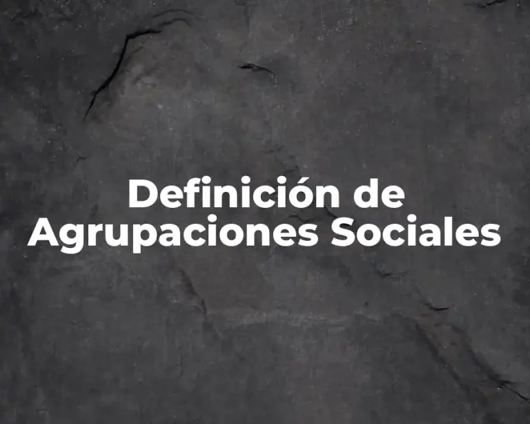 Definición de Agrupaciones Sociales