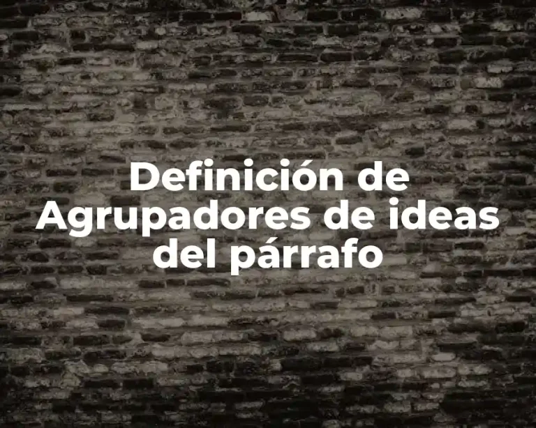 Definición de Agrupadores de ideas del párrafo