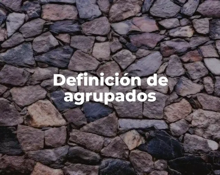 Definición de agrupados