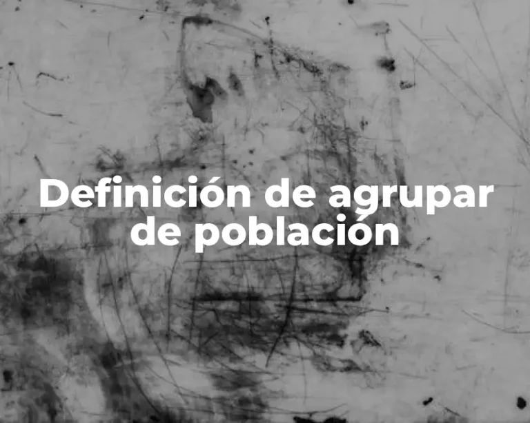 Definición de agrupar de población