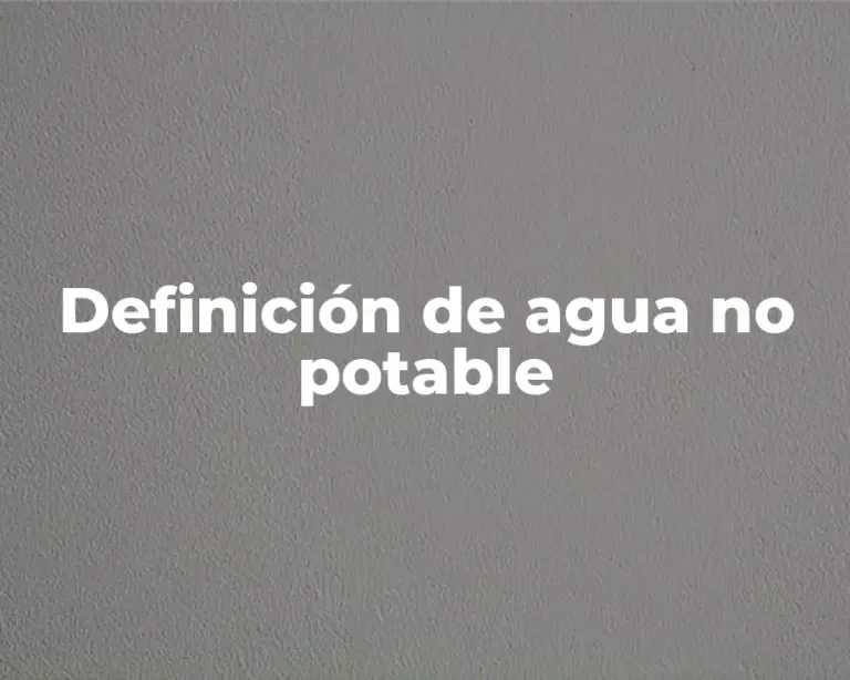 Definición de agua no potable