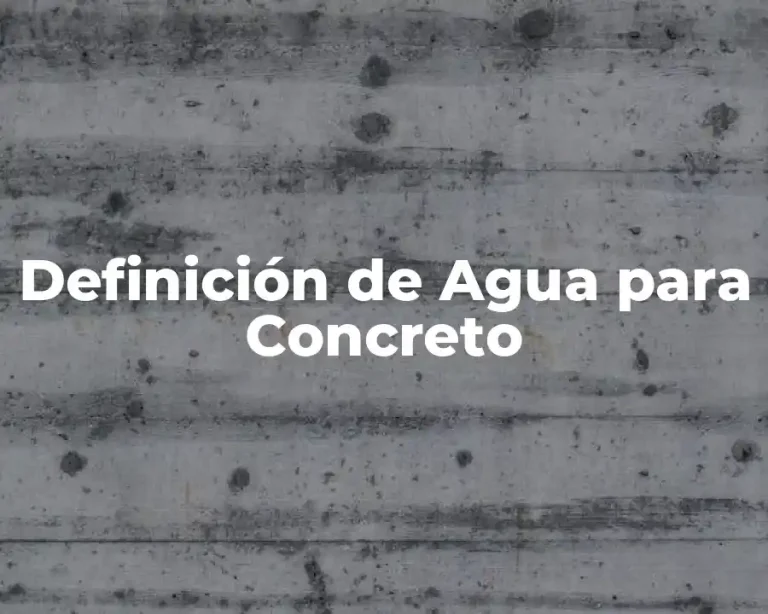 Definición de Agua para Concreto