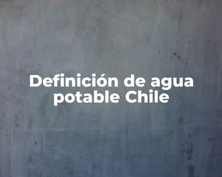 Definición de agua potable Chile