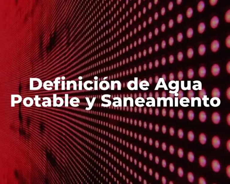 Definición de Agua Potable y Saneamiento