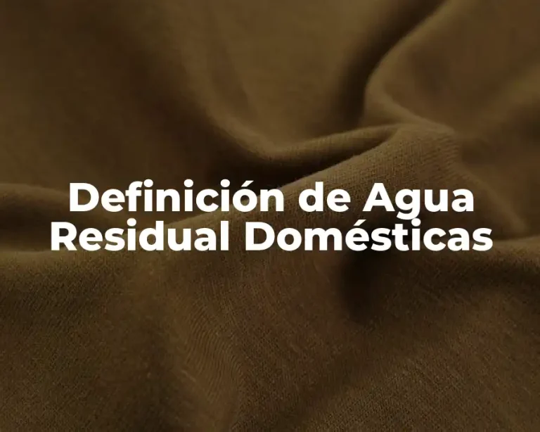 Definición de Agua Residual Domésticas