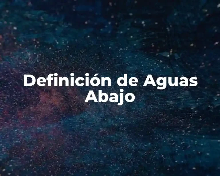 Definición de Aguas Abajo