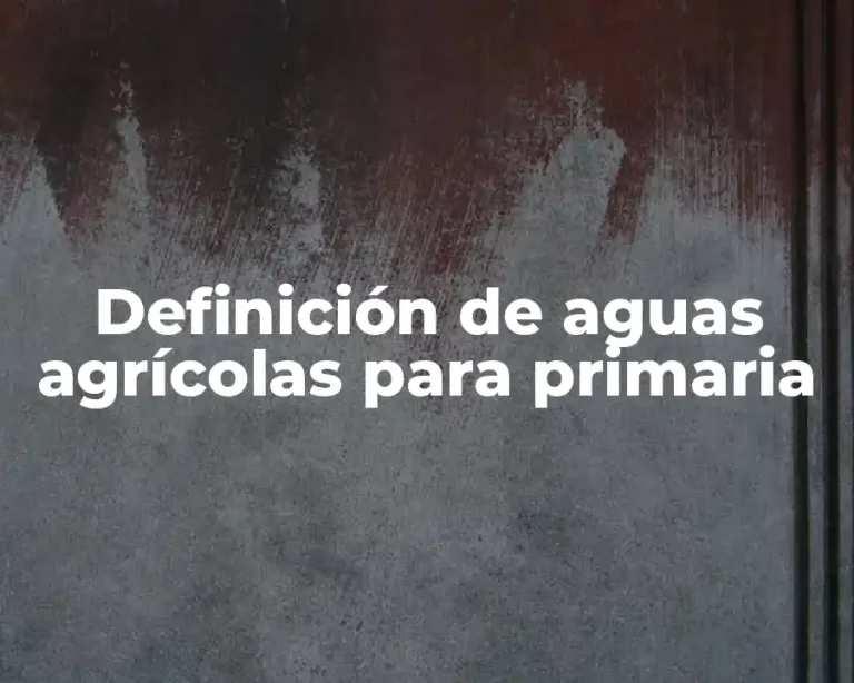 Definición de aguas agrícolas para primaria