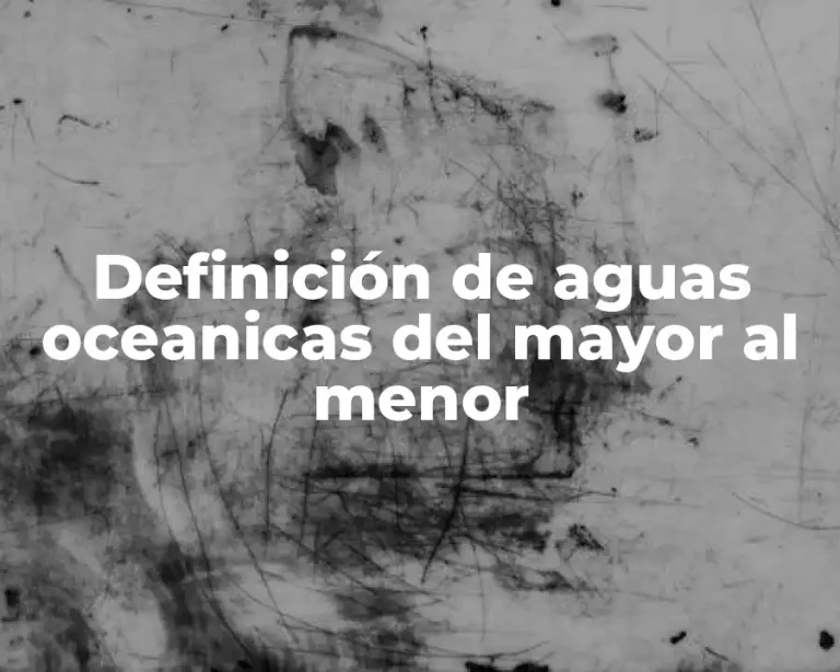 Definición de aguas oceanicas del mayor al menor