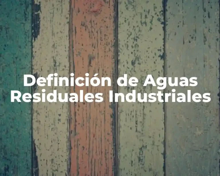 Definición de Aguas Residuales Industriales