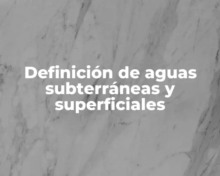 Definición de aguas subterráneas y superficiales