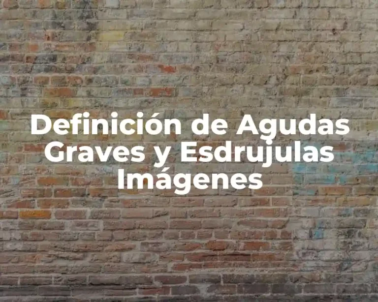 Definición de Agudas Graves y Esdrujulas Imágenes