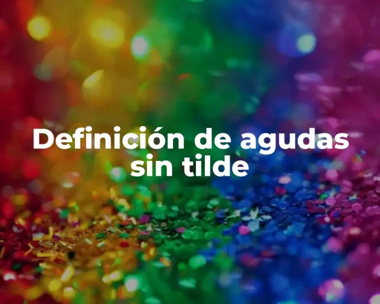 Definición de agudas sin tilde