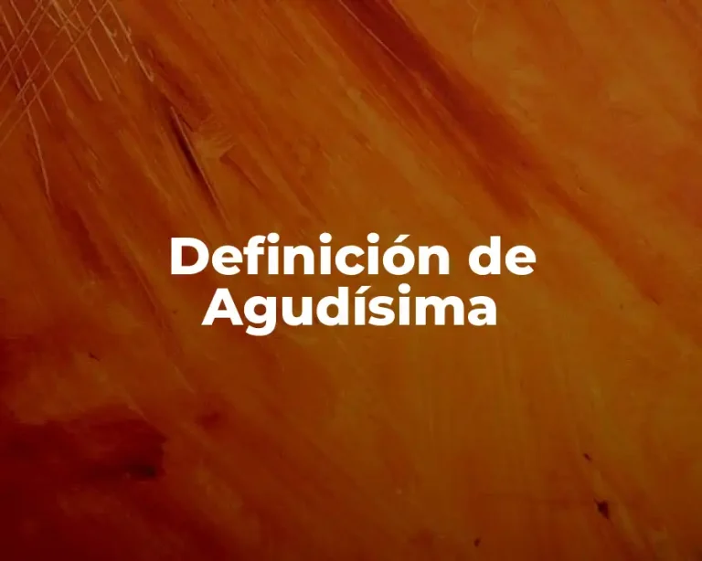 Definición de Agudísima