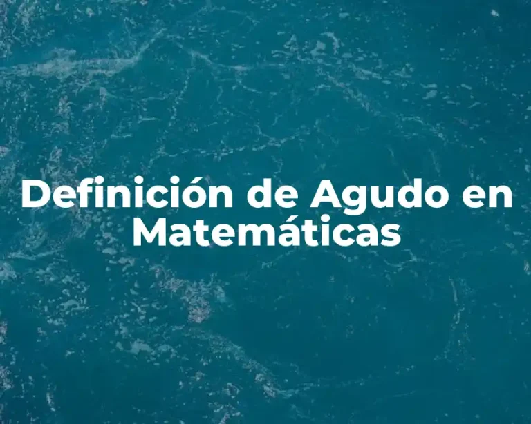 Definición de Agudo en Matemáticas