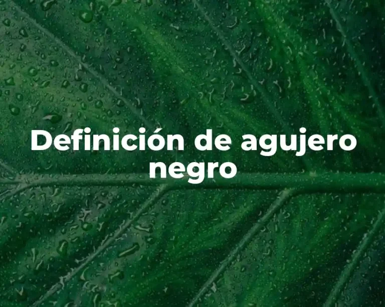 Definición de agujero negro