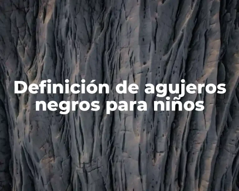 Definición de agujeros negros para niños