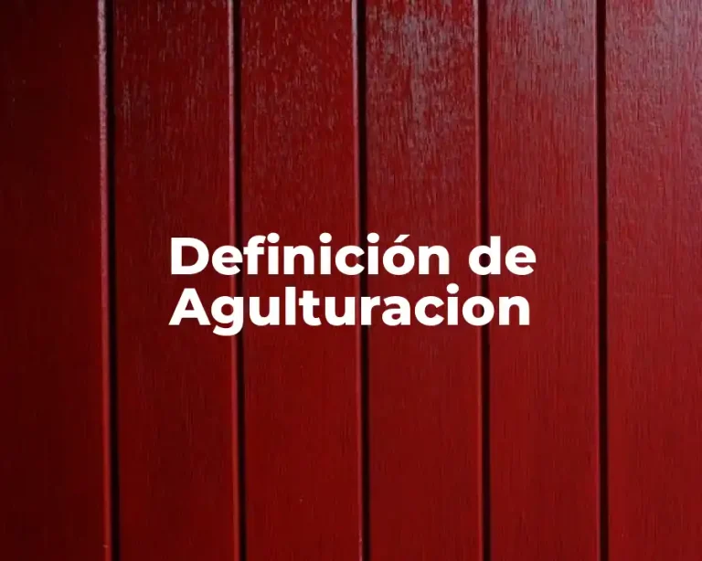 Definición de Agulturacion