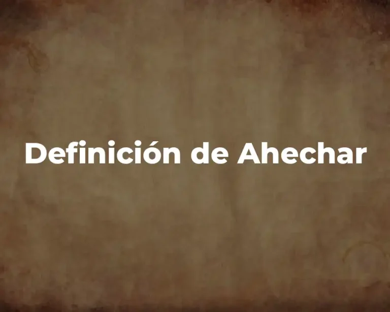 Definición de Ahechar