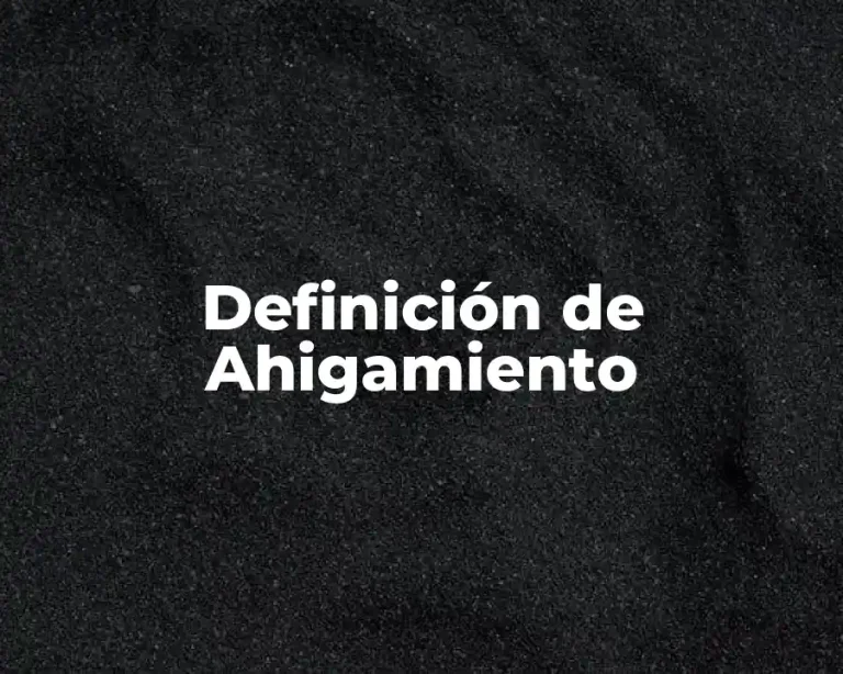 Definición de Ahigamiento