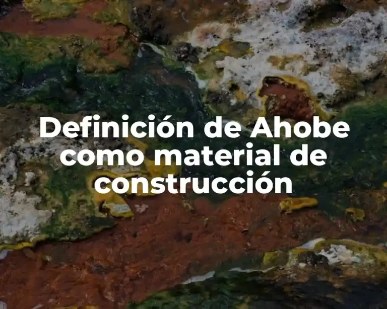 Definición de Ahobe como material de construcción