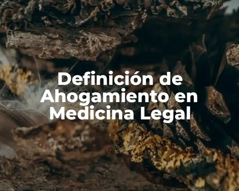 Definición de Ahogamiento en Medicina Legal