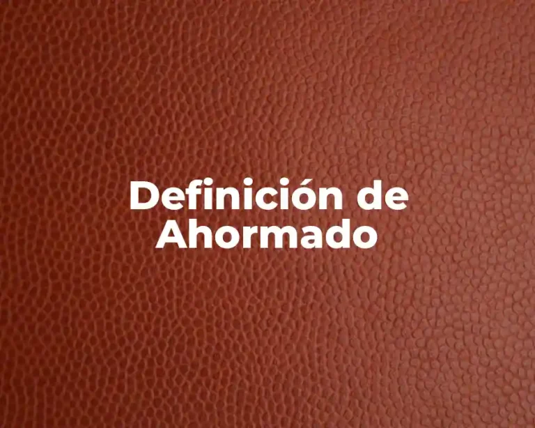 Definición de Ahormado