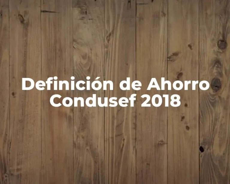 Definición de Ahorro Condusef 2018