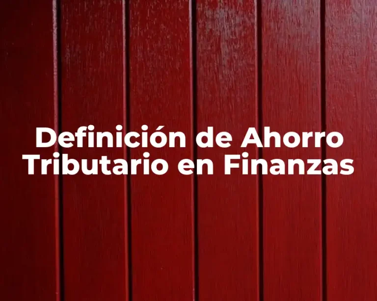 Definición de Ahorro Tributario en Finanzas