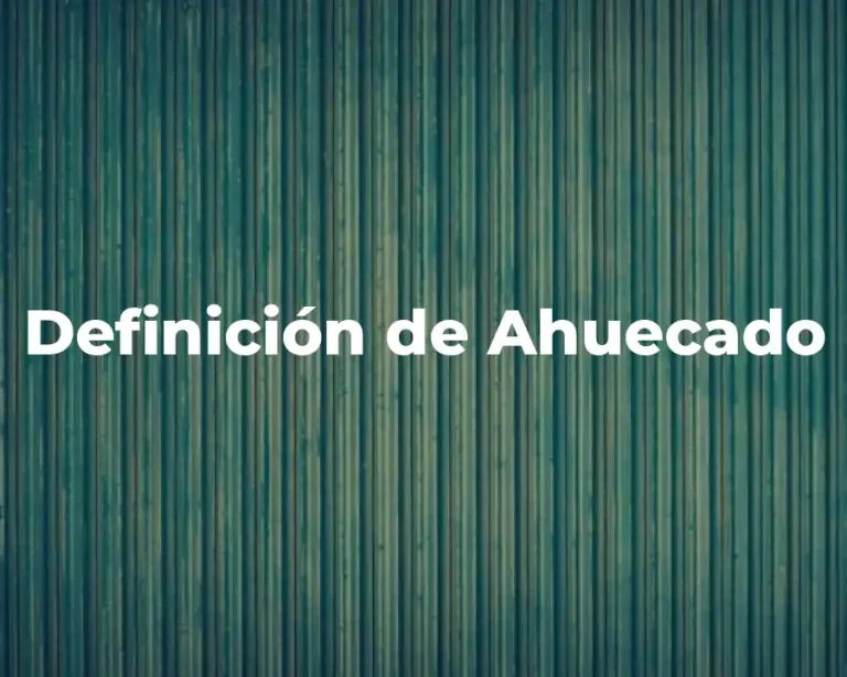 Definición de Ahuecado